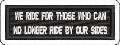 We ride for those who can embroidered badge